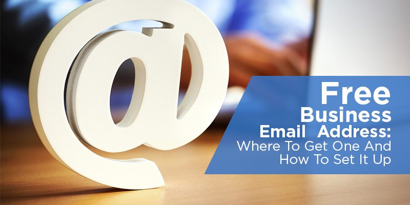 Free Business Email Address: Where To Get One And How To Set It Up
