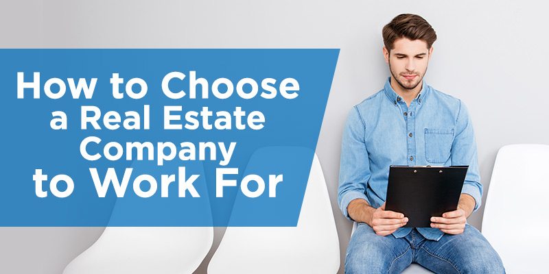How to Choose a Real Estate Company to Work For