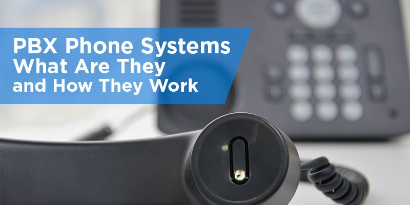 PBX Phone Systems: What Are They and How They Work