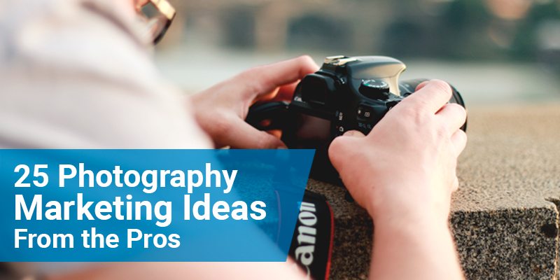 25 Photography Marketing Ideas From the Pros