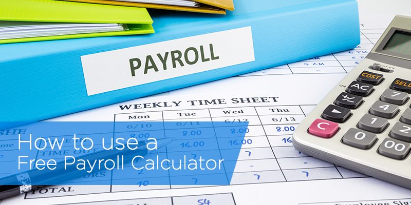 How to Use a Free Payroll Calculator