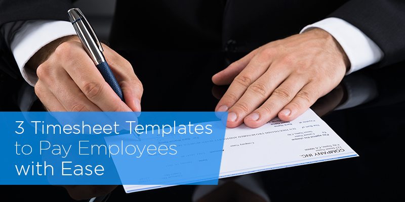 3 Timesheet Templates to Pay Employees with Ease