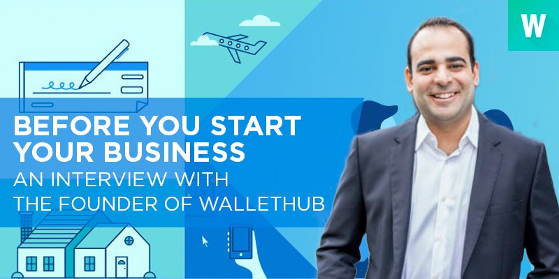 before-you-start-your-business-an-interview-with-the-founder-of-wallethub