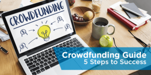 Crowdfunding Guide: 5 Steps to Success