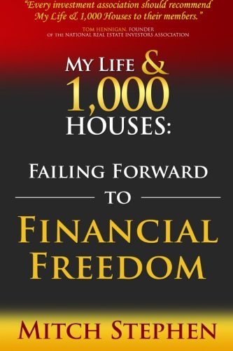 My Life 1000 Houses Failing Forward To Financial Freedom