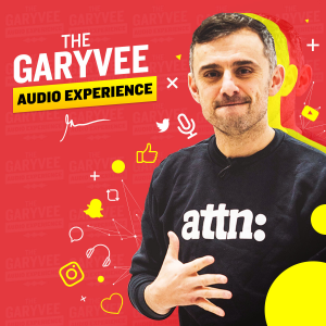 The GaryVee Audio Experience - best entrepreneur podcasts