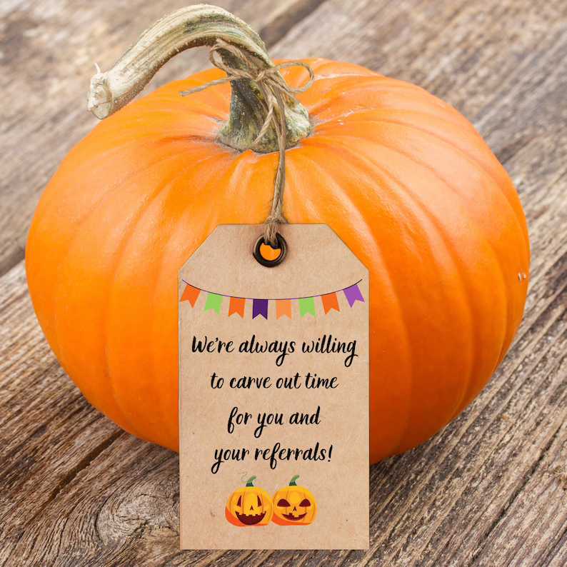 Pumpkin with tag that says, "We're always willing to carve out time for you and your referrals."