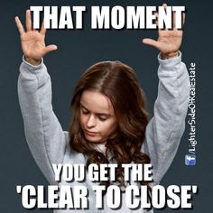 Meme titled, "That moment when you get the clear to close"