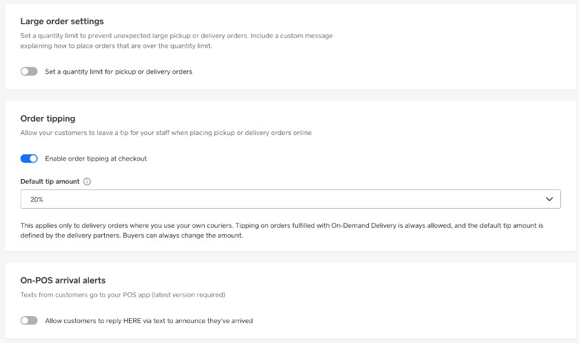 You can choose to prevent large online orders, allow tipping, or accept customer arrival messages in your Square Online dashboard.