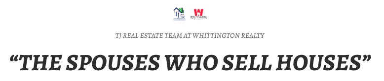 TJ Real Estate Team at Whittington Realty logos with tagline "The spouses who sell houses."