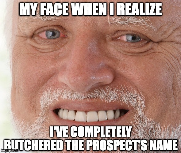An awkward man meme about mispronouncing the prospect's name.