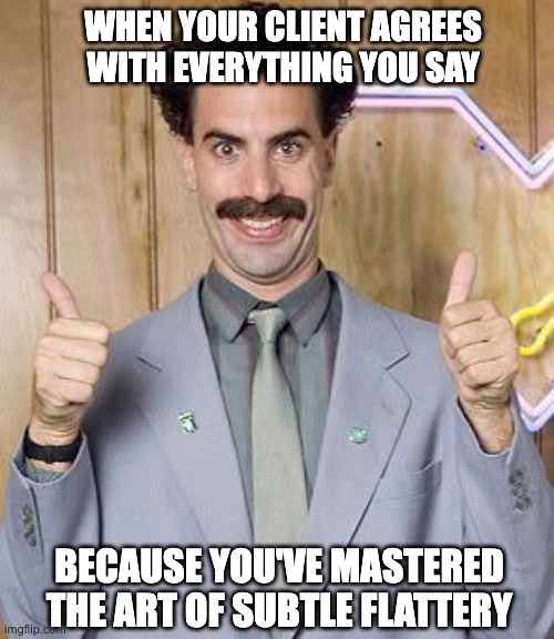 Borat giving a thumbs up on using flattery in sales.