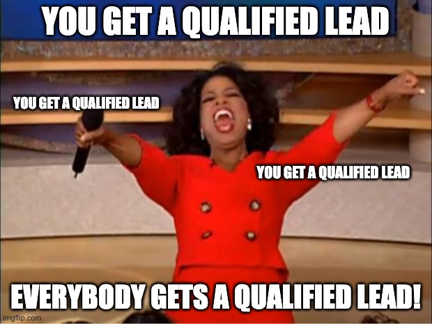 A meme of Oprah giving away qualified leads.