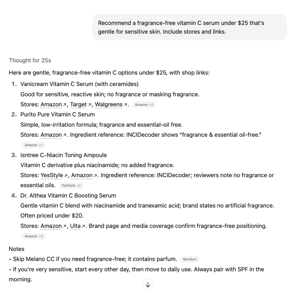 Screenshot of my prompt “Recommend a fragrance-free vitamin C serum under $25 that’s gentle for sensitive skin. Include stores and links.” The AI answer lists four products with brief reasons and a “Stores:” line for each (Amazon, Target, Walgreens, YesStyle). A notes section reminds users to avoid fragranced formulas and to use SPF.